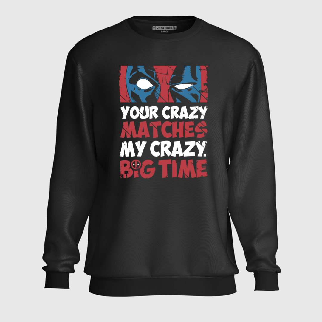 DTF - MY CRAZY BIG TIME DEADPOOL SWEATSHIRT