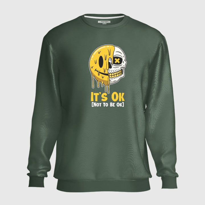 ITS OK NOT TO BE OK SWEATSHIRT