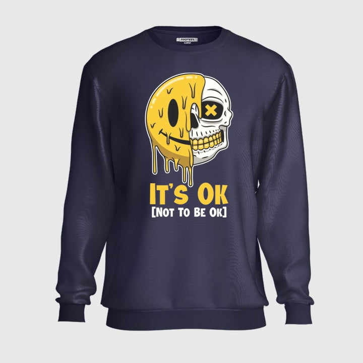 ITS OK NOT TO BE OK SWEATSHIRT