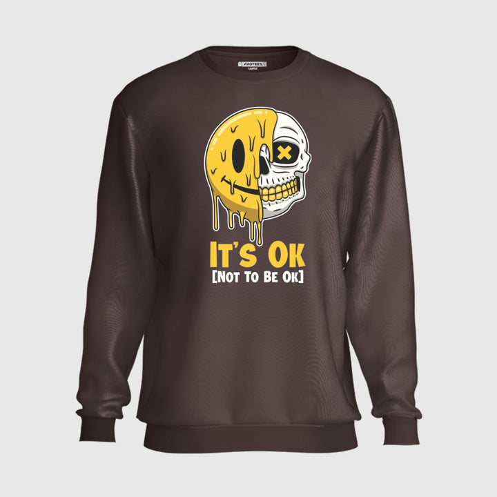 ITS OK NOT TO BE OK SWEATSHIRT