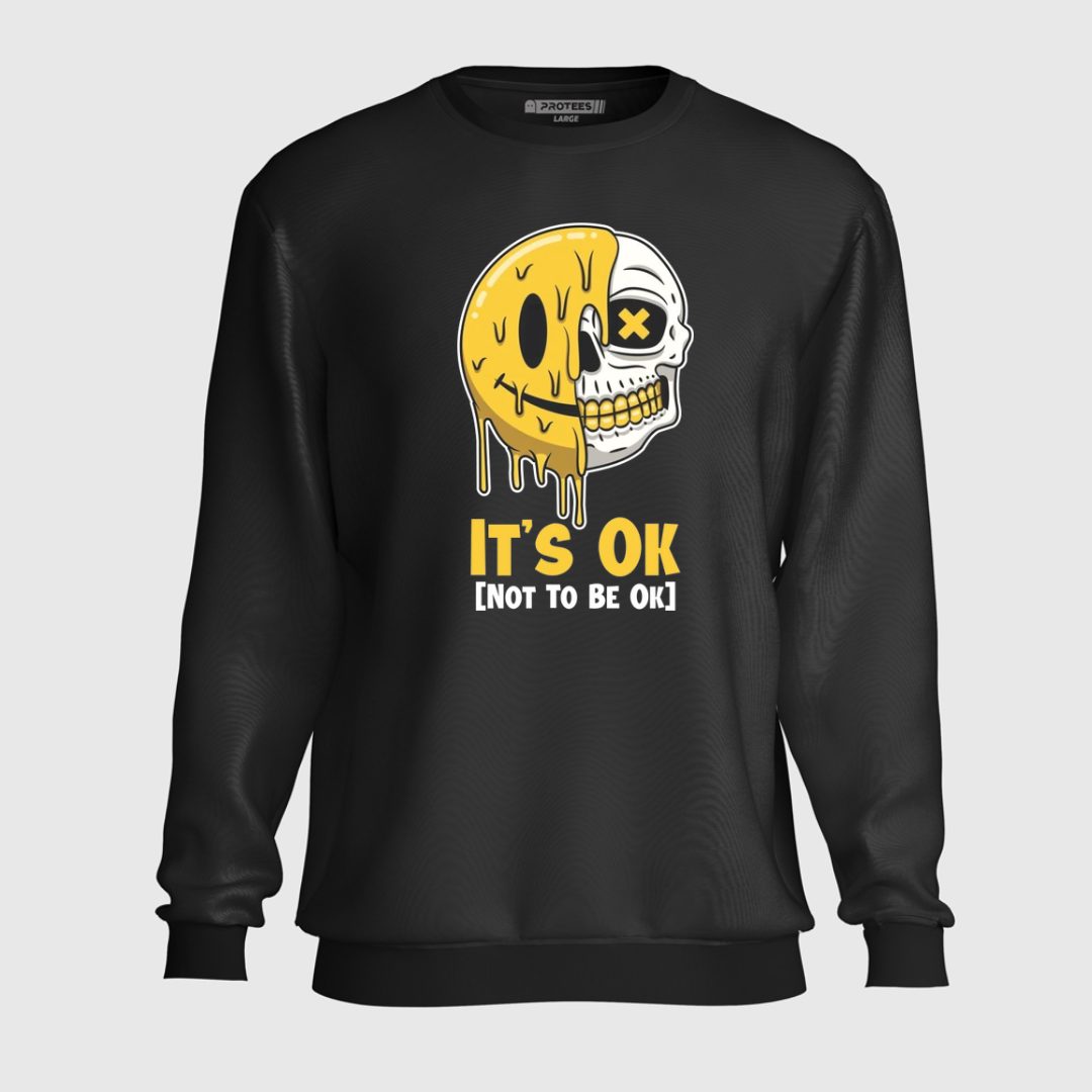 DTF - ITS OK NOT TO BE OK SWEATSHIRT