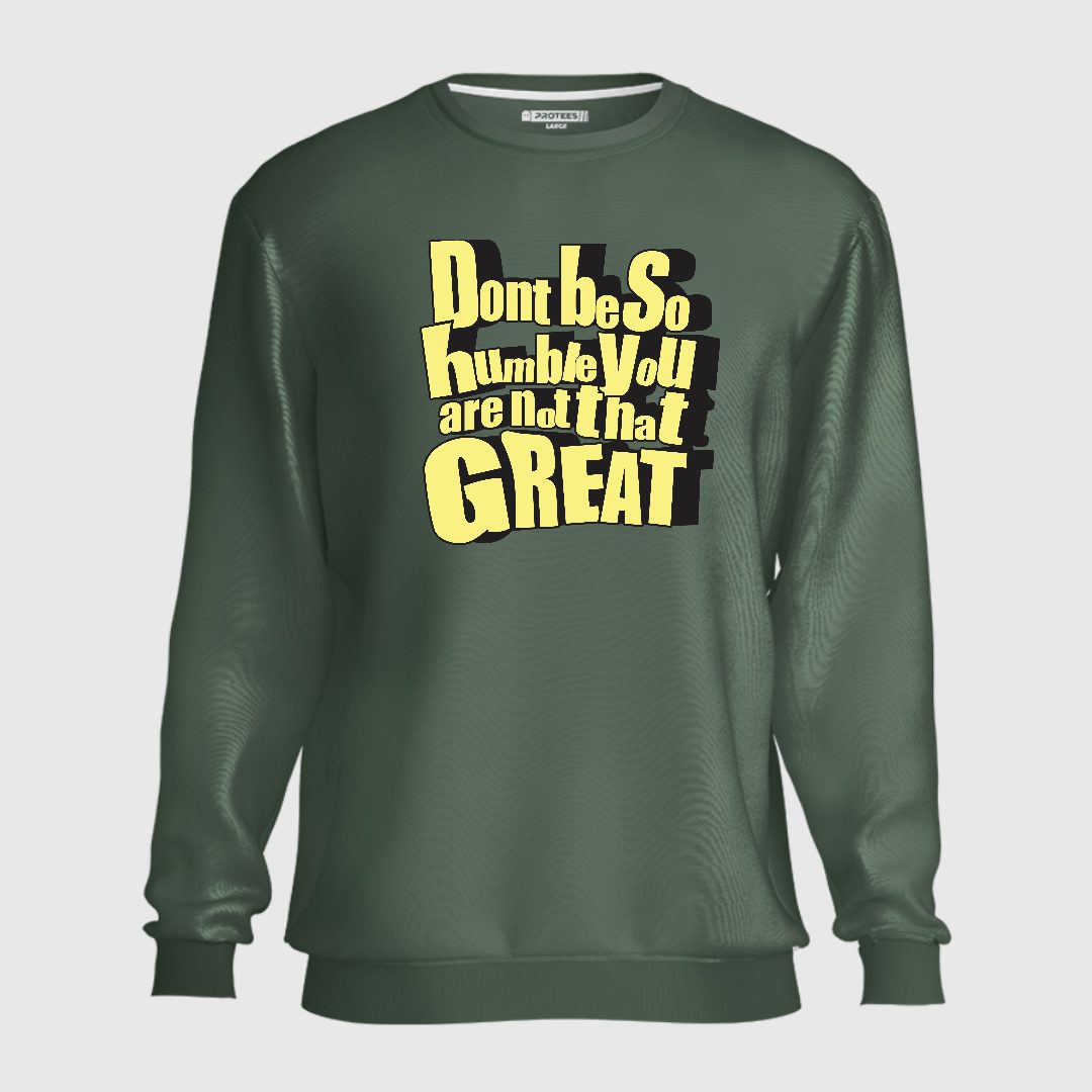DTF - DON'T BE SO HUMBLE SWEATSHIRT