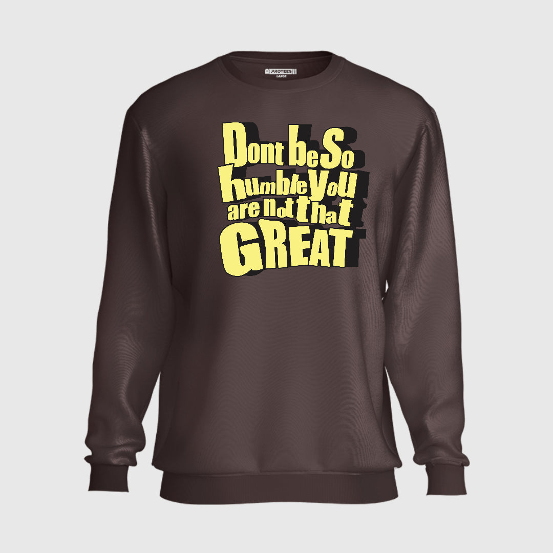 DTF - DON'T BE SO HUMBLE SWEATSHIRT