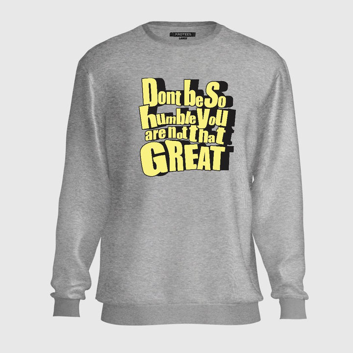 DON'T BE SO HUMBLE SWEATSHIRT